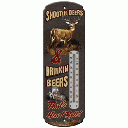RIVERS EDGE THERMOMETER "SHOOTIN DEER & DRINKIN BEERS"