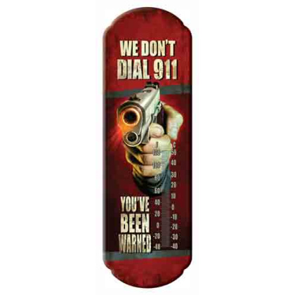 RIVERS EDGE THERMOMETER "WE DON'T DIAL 911"