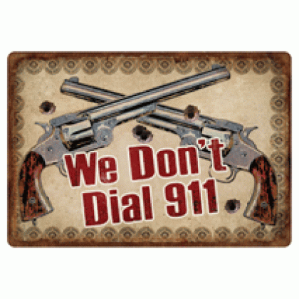 RIVERS EDGE TIN SIGN 12"X17" "WE DON'T DIAL 911"